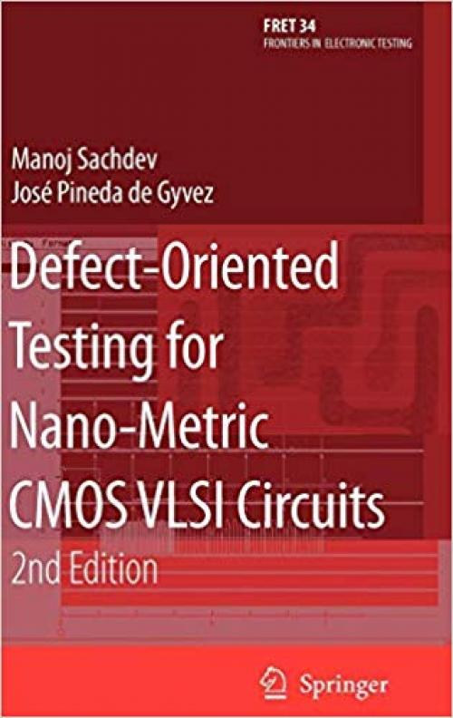 Defect-Oriented Testing for Nano-Metric CMOS VLSI Circuits (Frontiers in Electronic Testing)