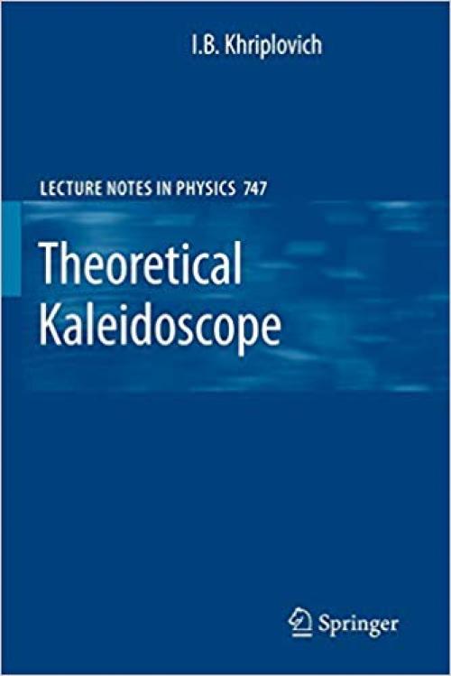 Theoretical Kaleidoscope (Lecture Notes in Physics)
