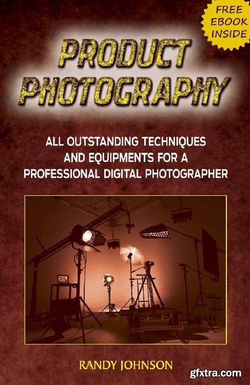 Product Photography: All Outstanding Techniques and Equipments For a professional Digital photographer