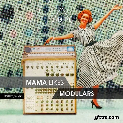 IRRUPT Audio Mama Likes Modulars WAV