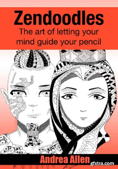 Zendoodles: The art of letting your mind guide your pencil, Part 1