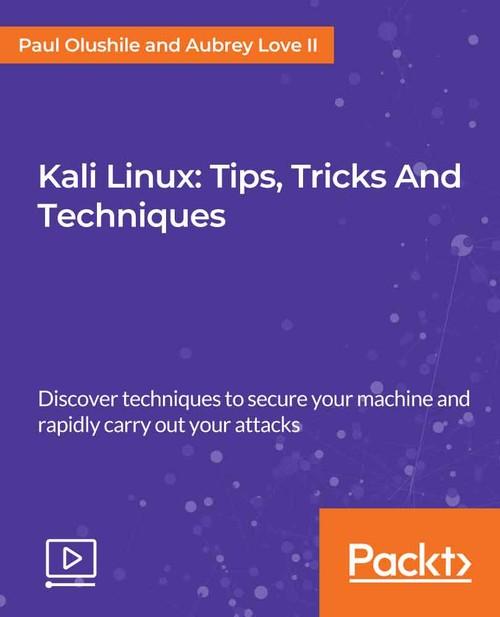Oreilly - Kali Linux: Tips, Tricks and Techniques