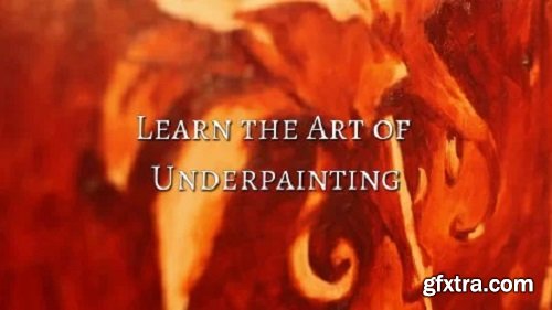 Oil Painting - Learn The Art Of Underpainting