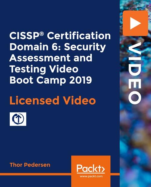 Oreilly - CISSP® Certification Domain 6: Security Assessment and Testing Video Boot Camp 2019