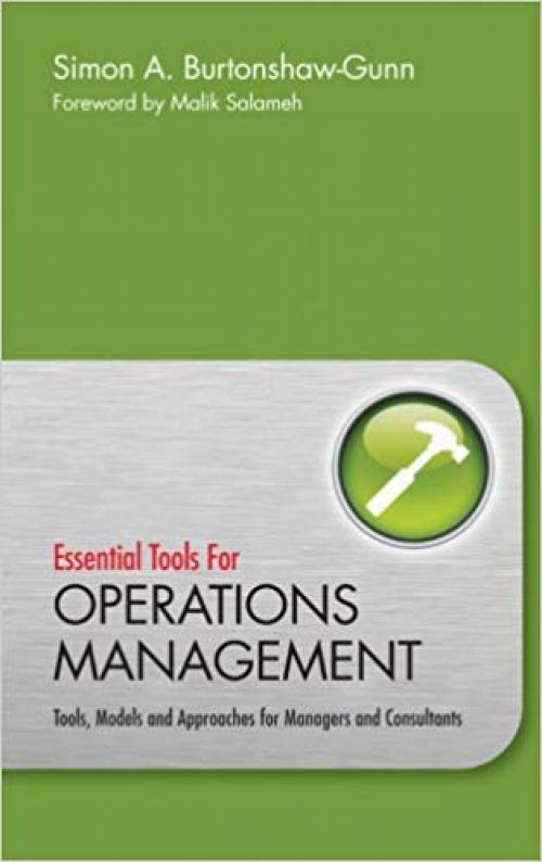 Essential Tools for Operations Management: Tools, Models and Approaches for Managers and Consultants