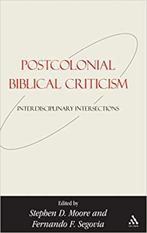 Postcolonial Biblical Criticism: Interdisciplinary Intersections (Bible and Postcolonialism)