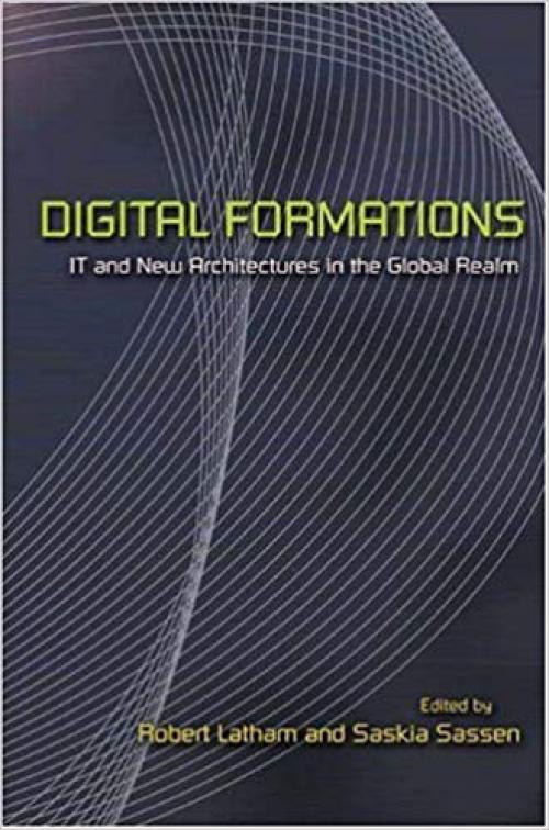 Digital Formations: IT and New Architectures in the Global Realm
