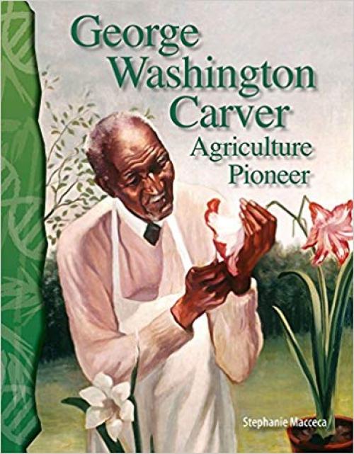 George Washington Carver: Agriculture Pioneer: Life Science (Science Readers)