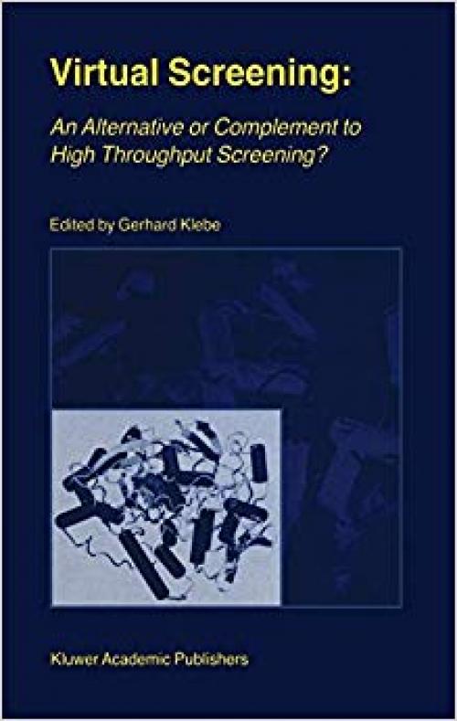 Virtual Screening: An Alternative or Complement to High Throughput Screening?: Proceedings of the Workshop ‘New Approaches in Drug Design and ... Rauischholzhausen, Germany, March 15–18, 1999