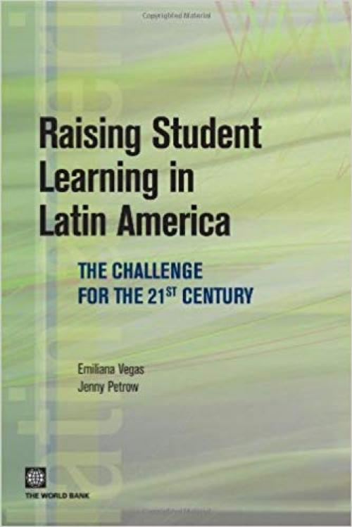 Raising Student Learning in Latin America: The Challenge for the 21st Century (Latin American Development Forum)