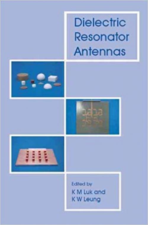 Dielectric Resonator Antennas (Antennas Series)