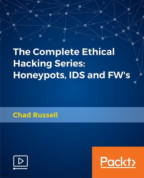Oreilly - The Complete Ethical Hacking Series: Honeypots, IDS and FW's