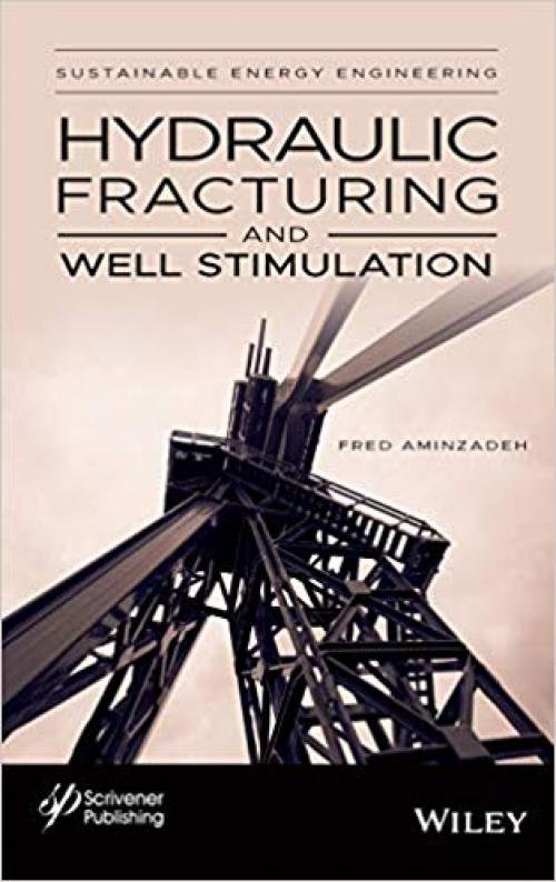 Hydraulic Fracturing and Well Stimulation (Sustainable Energy Engineering)