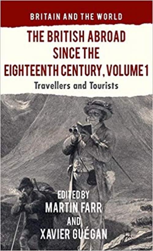 The British Abroad Since the Eighteenth Century, Volume 1: Travellers and Tourists (Britain and the World)