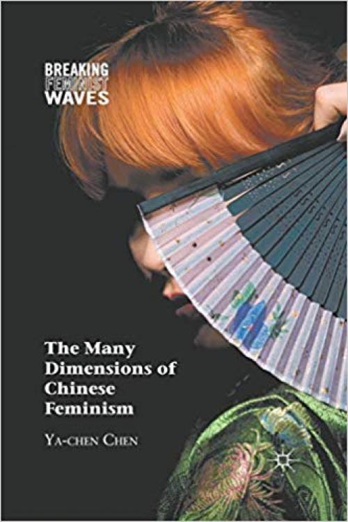The Many Dimensions of Chinese Feminism (Breaking Feminist Waves)