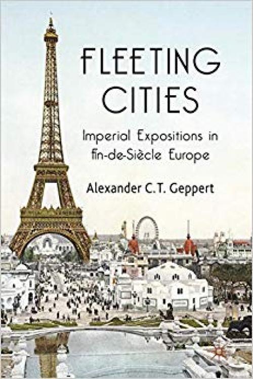 Fleeting Cities: Imperial Expositions in Fin-de-Siècle Europe