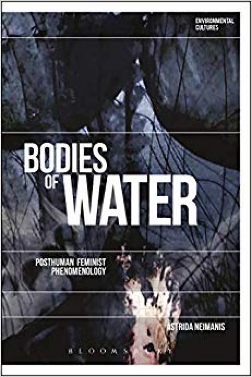 Bodies of Water: Posthuman Feminist Phenomenology (Environmental Cultures)