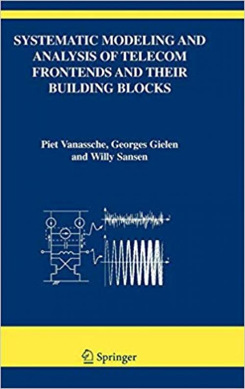 Systematic Modeling and Analysis of Telecom Frontends and their Building Blocks (The Springer International Series in Engineering and Computer Science)