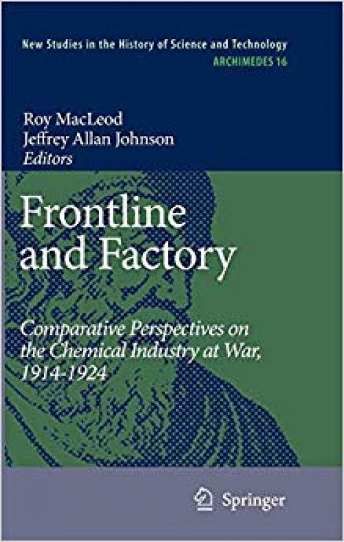 Frontline and Factory: Comparative Perspectives on the Chemical Industry at War, 1914-1924 (Archimedes)