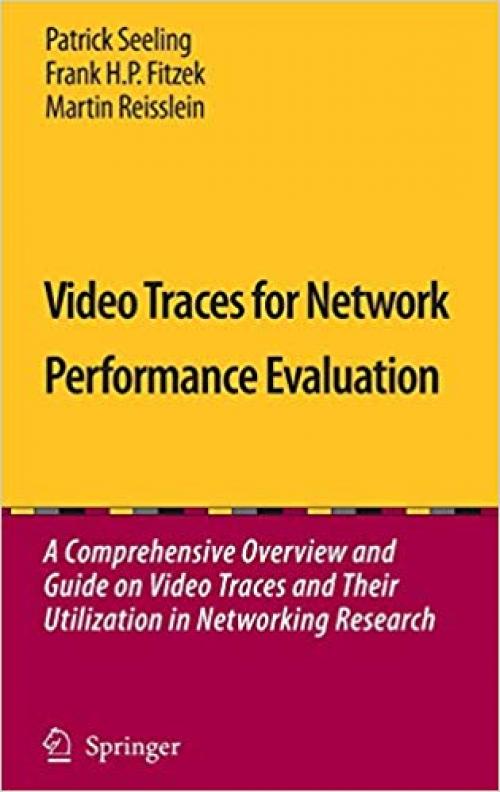 Video Traces for Network Performance Evaluation: A Comprehensive Overview and Guide on Video Traces and Their Utilization in Networking Research