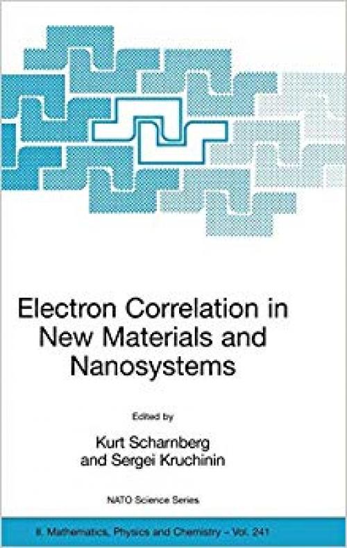 Electron Correlation in New Materials and Nanosystems (Nato Science Series II:)