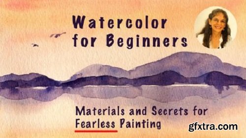 Watercolor for Beginners -Materials and Secrets for Fearless Painting