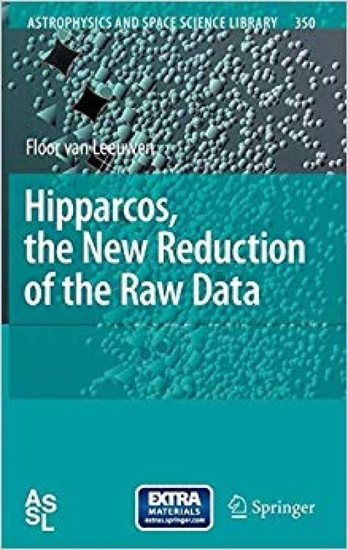 Hipparcos, the New Reduction of the Raw Data (Astrophysics and Space Science Library)