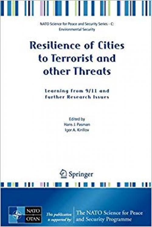 Resilience of Cities to Terrorist and other Threats: Learning from 9/11 and further Research Issues (NATO Science for Peace and Security Series C: Environmental Security)