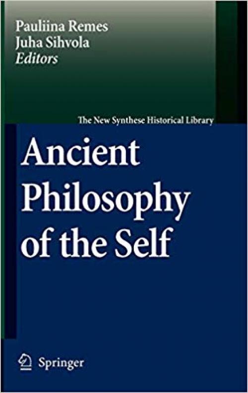 Ancient Philosophy of the Self (The New Synthese Historical Library)