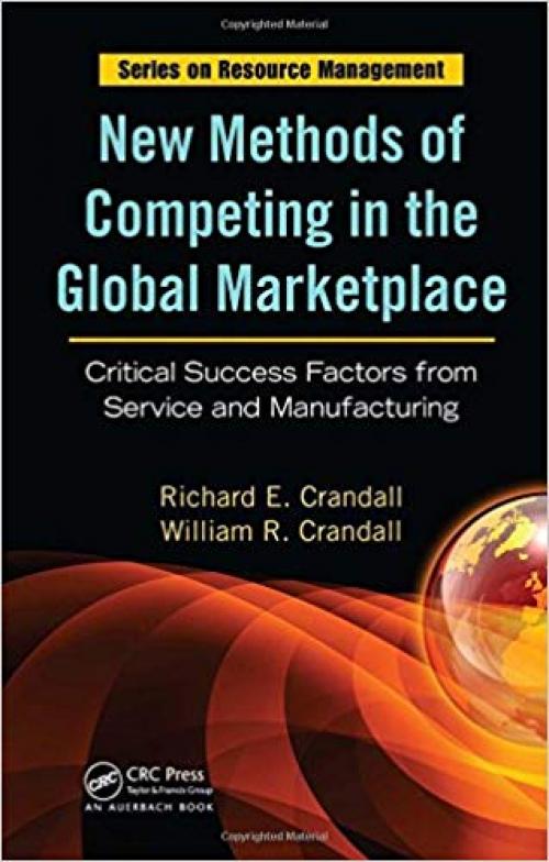 New Methods of Competing in the Global Marketplace: Critical Success Factors from Service and Manufacturing (Resource Management)