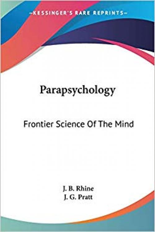 Parapsychology: Frontier Science Of The Mind