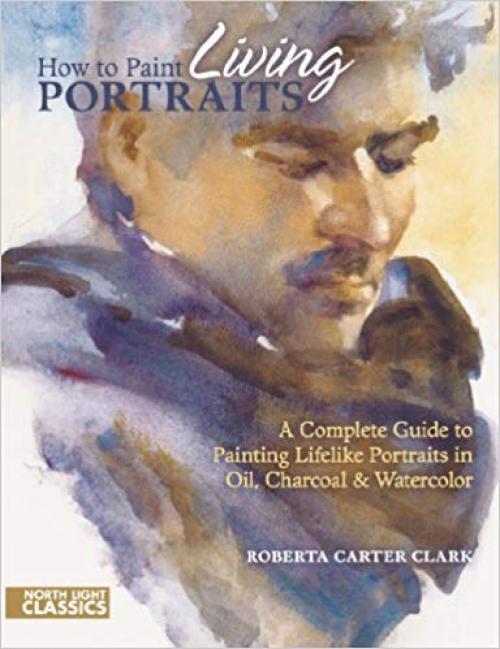How to Paint Living Portraits (North Light Classics)