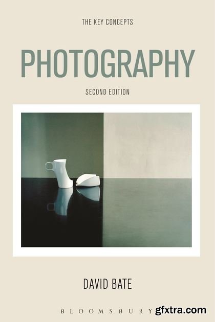 Photography: The Key Concepts, 2nd Edition