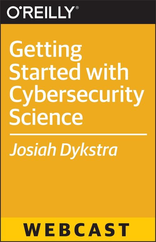 Oreilly - Getting Started with Cybersecurity Science