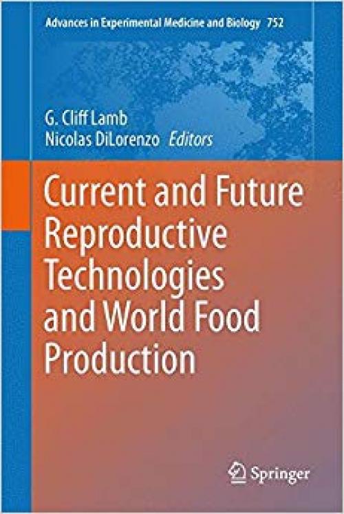 Current and Future Reproductive Technologies and World Food Production (Advances in Experimental Medicine and Biology)