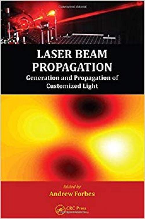 Laser Beam Propagation: Generation and Propagation of Customized Light