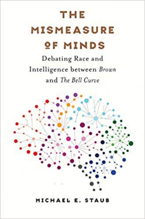 The Mismeasure of Minds: Debating Race and Intelligence between Brown and The Bell Curve (Studies in Social Medicine)