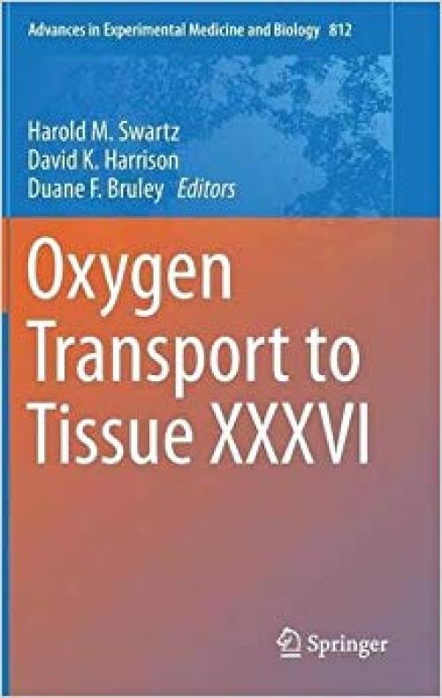 Oxygen Transport to Tissue XXXVI (Advances in Experimental Medicine and Biology)