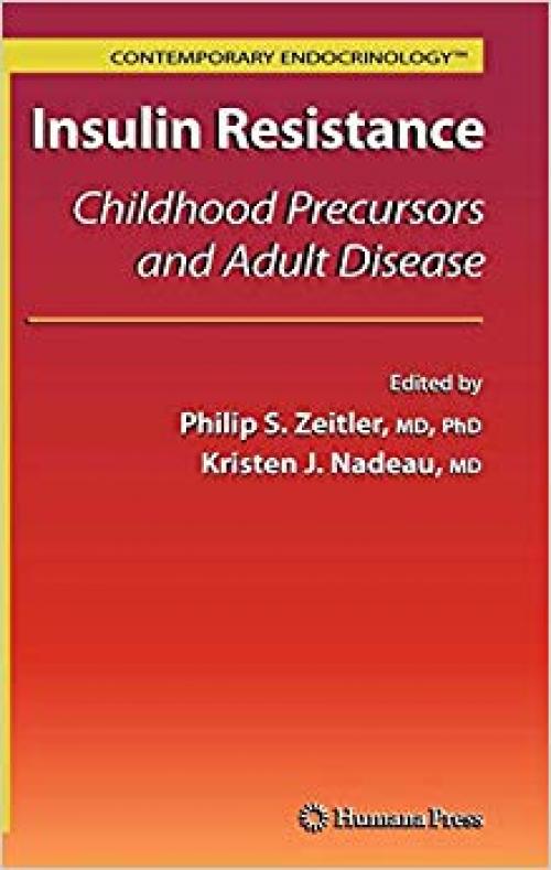 Insulin Resistance: Childhood Precursors and Adult Disease (Contemporary Endocrinology)