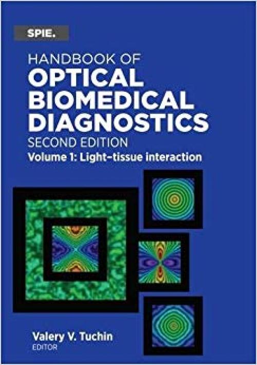 Handbook of Optical Biomedical Diagnostics: Light-tissue Interaction (Press Monograph)