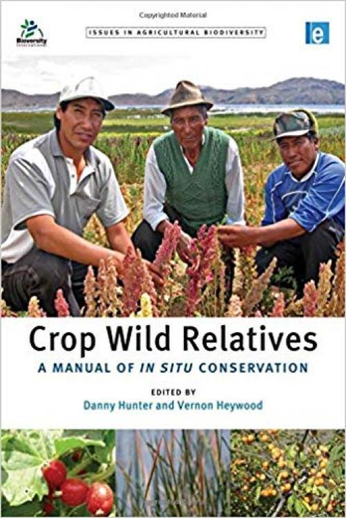 Crop Wild Relatives: A Manual of in situ Conservation (Issues in Agricultural Biodiversity)