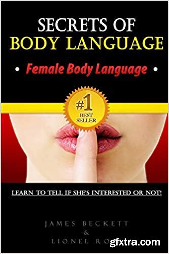 Secrets of Body Language - Female Body Language. Learn to Tell if She\'s Interested or Not!