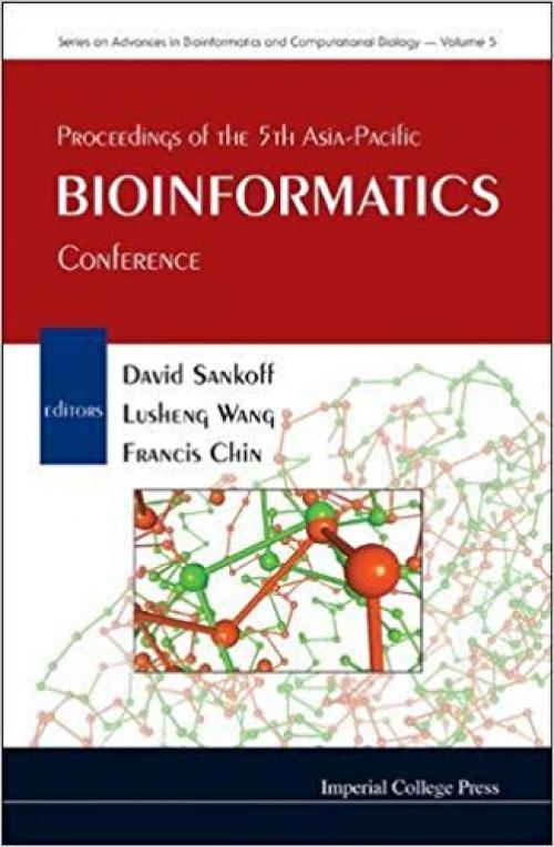 Proceedings of the 5th Asia-Pacific Bioinformatics Conference: Hong Kong 15 - 17 January 2007 (Series on Advances in Bioinformatics and Computational Biology)
