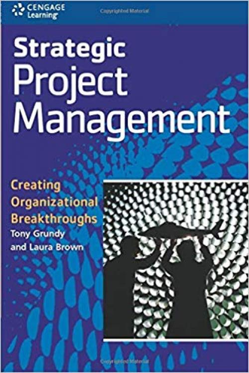 Strategic Project Management: Creating Organizational Breakthroughs: Creating Organizational Breakthroughs