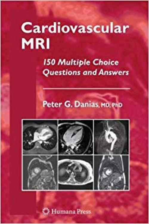 Cardiovascular MRI: 150 Multiple-Choice Questions and Answers (Contemporary Cardiology)