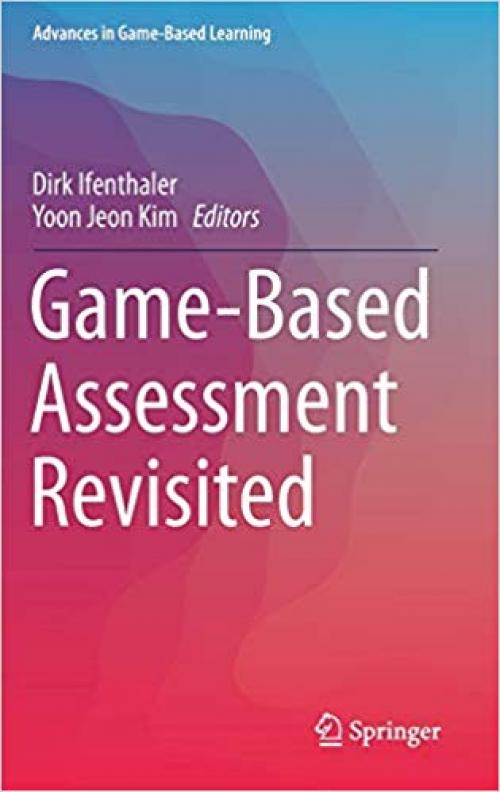 Game-Based Assessment Revisited (Advances in Game-Based Learning)
