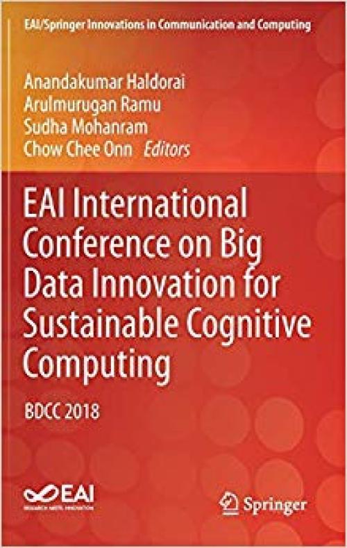 EAI International Conference on Big Data Innovation for Sustainable Cognitive Computing: BDCC 2018 (EAI/Springer Innovations in Communication and Computing)