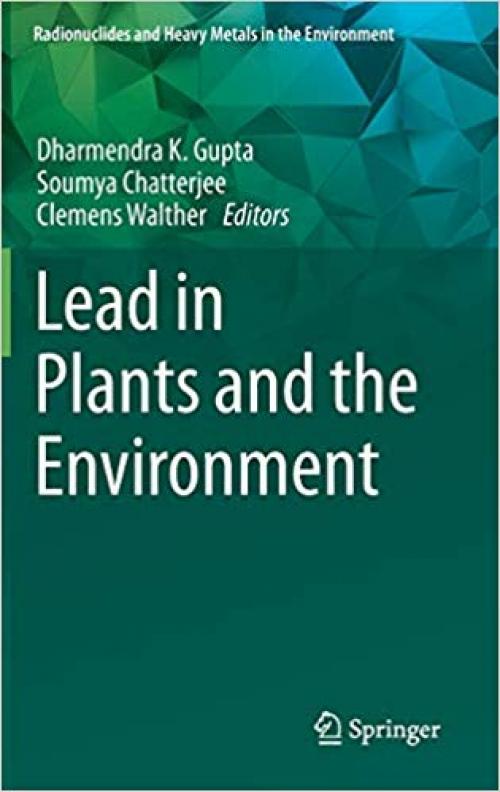 Lead in Plants and the Environment (Radionuclides and Heavy Metals in the Environment)