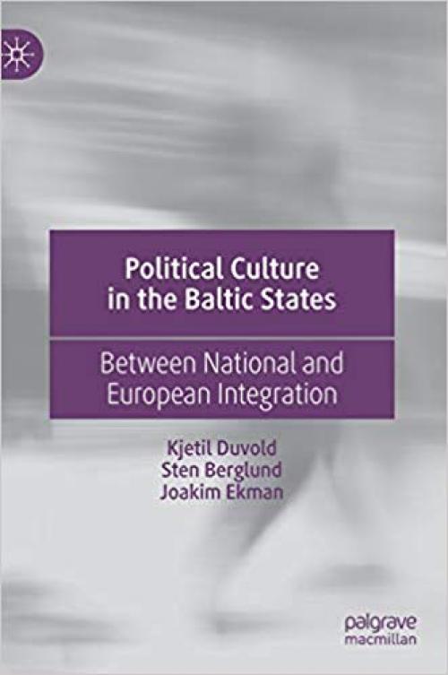 Political Culture in the Baltic States: Between National and European Integration