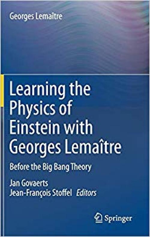 Learning the Physics of Einstein with Georges Lemaître: Before the Big Bang Theory